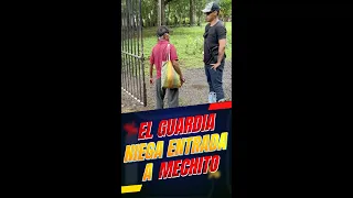 ¡El Guardia le Niega la Entrada a la Finca a Mechito!