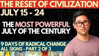 JULY 2026 - Once-An-Era 'Civilization Reset' Is Here 🔥 July 15-24 — All Signs 🌠