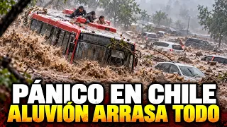 ¡PÁNICO EN CHILE! UN ALUVIÓN SE LLEVA HASTA LOS BUSES CON PASAJEROS