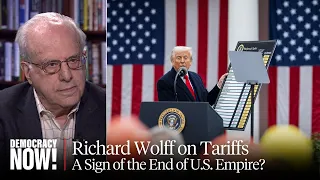 "American Empire Is in Decline": Economist Richard Wolff on Trump's Trade War & Tariffs