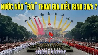 Tại sao nhiều nước muốn cử quân diễu binh ngày 30/4 cùng Việt Nam?