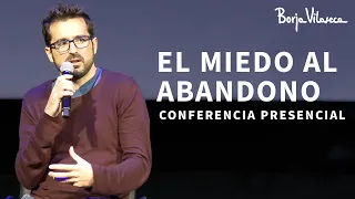 Cómo gestionar emocionalmente la herida del abandono | Conferencia presencial | Borja Vilaseca