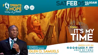 "It's My Time" || Footprints of Hope Evangelistic Series || Morning || Sabbath Feb 5, 2022