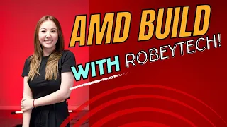 AMD flew me out to build a PC with Robeytech!