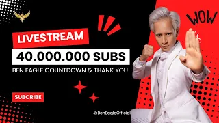 BEN EAGLE  COUNTDOWN 40M SUBSCRIBERS