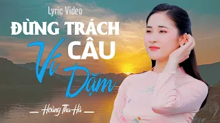 ĐỪNG TRÁCH CÂU VÍ DẶM - Hoàng Thu Hà / Lyric Official