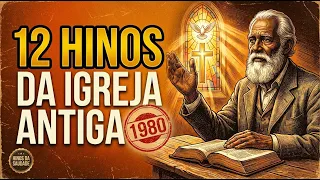12 HINOS ANTIGOS QUE A IGREJA CANTAVA EM 1980 E VOCÊ NUNCA ESQUECEU ✝️