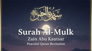 Peaceful Quran Recitation – Surah Al-Mulk by Zain Abu Kautsar | Soothing for the Heart
