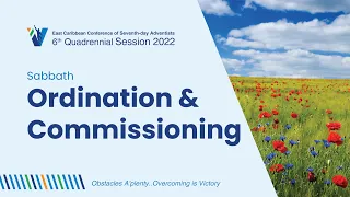 Sabbath Morning Ordination & Commissioning || 6th Quadrennial Conference Session - August 12, 2022