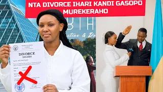 GASOPO NTA DIVORCE IHARI VESTINA ARIYIZIYE ATANZE GASOPO  KUBAKOMEZA KUVUGA KO YATANDUKANYE NUMUGABO