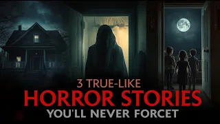 Three Haunting Tales You’ll Never Forget | True-Like Horror Stories for a Sleepless Night
