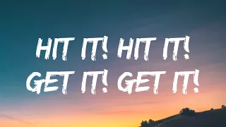 Hit it! hit it! hit it! hit it!, Get it! get it! get it! get it! (Lyrics) [TikTok Song]