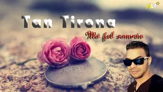 Tan Tirona - Ma Fal Zemren