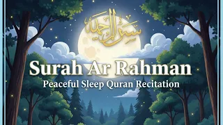 সুরা আর-রহমান শুনে ঘুমিয়ে পড়ুন 😴 | Surah Ar Rahman for Sleep | Peaceful Quran Tilawat