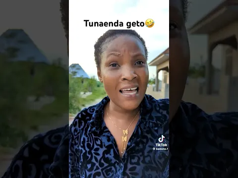 Tunaenda geto😆