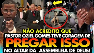 NÃO ACREDITO! O PASTOR OSIEL GOMES TEVE A CORAGEM DE PREGAR ISSO NO ALTAR DA ASSEMBLEIA DE DEUS?