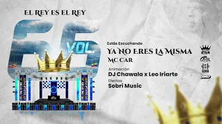 Ya No Eres La Misma - Mc Car Ft. Rey De Rocha, Chawala (Vol. 66)