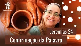 Jeremias 24 Confirmação da Palavra