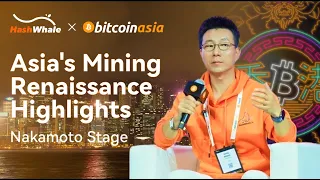 Bitcoin Asia 2025 | Asia's Mining Renaissance Highlights | Nakamoto Stage