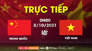 Trực tiếp TRUNG QUỐC vs VIỆT NAM | Trực tiếp vòng loại World Cup