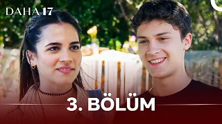 Daha 17 | 3. Bölüm
