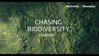MediaTek x Discovery | Chasing Biodiversity - Hainan