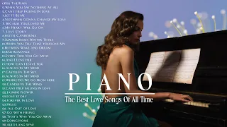 TOP 200 ROMANTIC PIANO LOVE SONGS - The Most Beautiful Music in the World For Your Heart