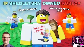 If Shedletsky Owned ROBLOX