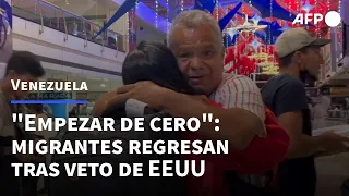 "Empezar de cero": migrantes regresan a Venezuela tras veto de EEUU | AFP
