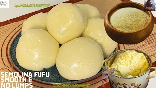SEMOLINA FUFU RECIPE: How To Make The Best Semolina fufu Recipe| perfect SEMOLINA Flour (Semo Fufu)