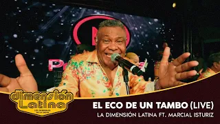 La Dimensión Latina, Marcial Isturiz  - El Eco de Un Tambó (Live)
