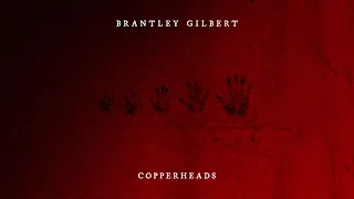 Brantley Gilbert - COPPERHEADS (Official Audio)