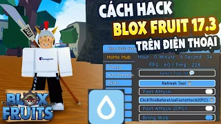 Cách Hack Blox Fruits 17.3 Trên Điện Thoại (AUTO FARM, AUTO RAID, MORE ) Không Bị kick
