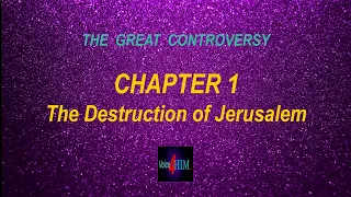 The Great Controversy - CHAPTER 1 - The Destruction of Jerusalem  #BlessingsAnew