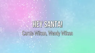 Hey Santa! - Carnie Wilson, Wendy Wilson (Lyric Video) #Music #Lyrics #Christmas