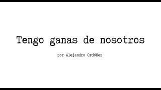 Tengo ganas de nosotros - Alejandro Ordóñez