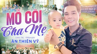 MÔ CÔI CHA MẸ - Sáng tác và Trình bày ÂN THIÊN VỸ | Bài Hát Cảm Động Lấy Nước Mắt Người Nghe