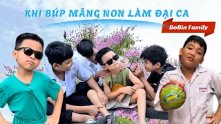 Khi Búp Măng Non đòi làm ĐẠI CA | BoBin Family
