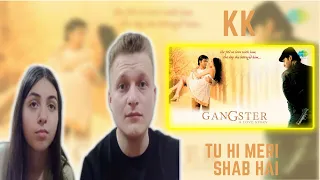 Tu Hi Meri Shab Hai | KK | Foreigners Reaction