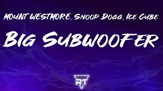 MOUNT WESTMORE, Snoop Dogg, Ice Cube, E-40, Too $hort - Big Subwoofer (Lyrics)