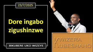 DORE INGABO ZIGUSHINZWE (Bikubere uko wizeye) | Pastor UWAMBAJE Emmanuel | 23/7/2025.