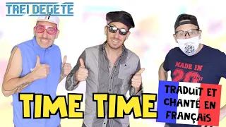 Trei Degete - Time time (traduction en francais) COVER