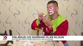 DƏLƏDUZLUQ QURBANİ OLAN AQUŞA KLOUN  REAl TV