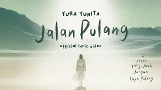 Yura Yunita - Jalan Pulang (Lyric Video) - OST. Jalan Yang Jauh Jangan Lupa Pulang