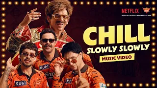 CHILL Slowly Slowly 😎 | Sunil Grover Ft. Ishan Kishan, Abhishek Sharma & Travis Head | SRH x Netflix