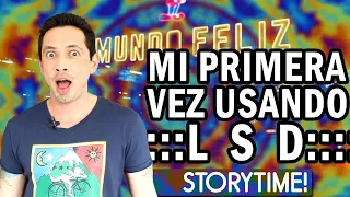 Mi Primer Viaje de Ácido! - Storytime!!