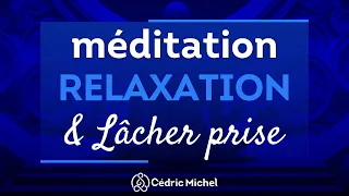 Méditation de RELAXATION et de lâcher prise 🎙️ Cédric Michel