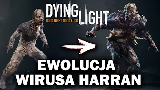Jak Wygląda EWOLUCJA WIRUSA HARRAN z Dying Light?