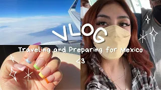 preparing for Mexico / VLOG 🇲🇽 pack with me, traveling, etc.