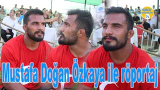 Mustafa Doğan Özkaya Başpehlivan ile kısa röportaj